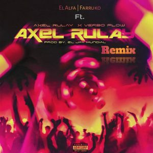 Axel Rulay Ft. Verbo Flow, Farruko y El Alfa – Si Es Trucho Es Trucho (Remix)